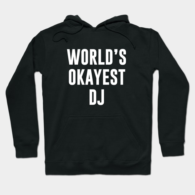 World's Okayest DJ Hoodie by newledesigns